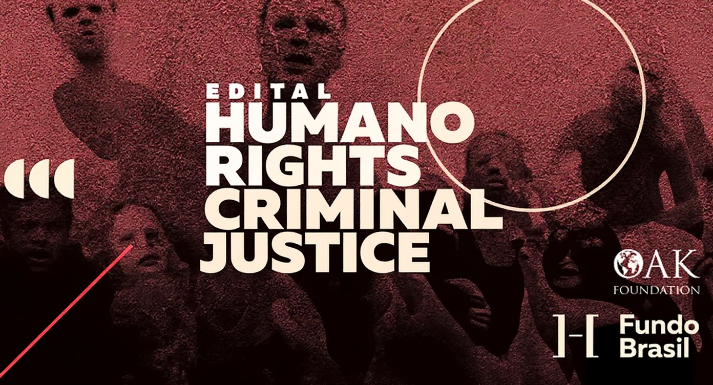 Imagem: Edital Direitos Humanos e Justiça Criminal do Fundo Brasil